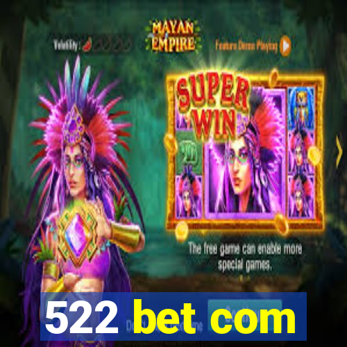 522 bet com